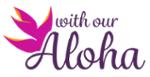 With Our Aloha Promos & Coupon Codes